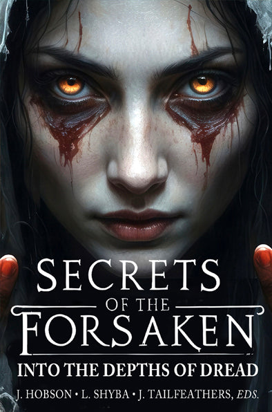 Secrets Of The Forsaken: Into The Depths Of Dread